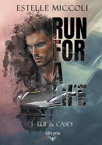 Couverture du livre « Run for a life - 1 - elie et casey » de Miccoli Estelle aux éditions Elixyria