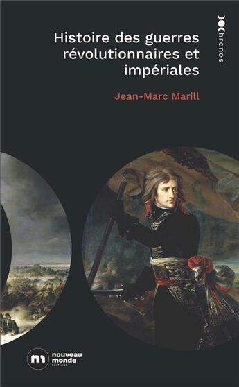 Couverture du livre « Histoire des guerres révolutionnaires et impériales : 1789 - 1815 » de Jean-Marc Marill aux éditions Nouveau Monde