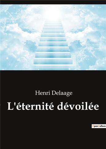 Couverture du livre « L'eternité dévoilée » de Delaage Henri aux éditions Culturea