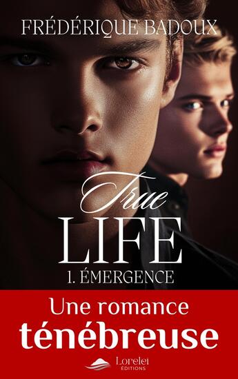 Couverture du livre « True life Tome 1 : Emergence » de Frederique Badoux aux éditions Lorelei By Avallon