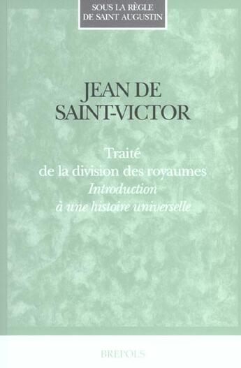 Couverture du livre « Traité de la division des royaumes ; introduction à une histoire universelle » de Jean De Saint-Victor aux éditions Brepols