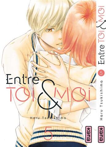 Couverture du livre « Entre toi et moi Tome 5 » de Haru Tsukishima aux éditions Kana