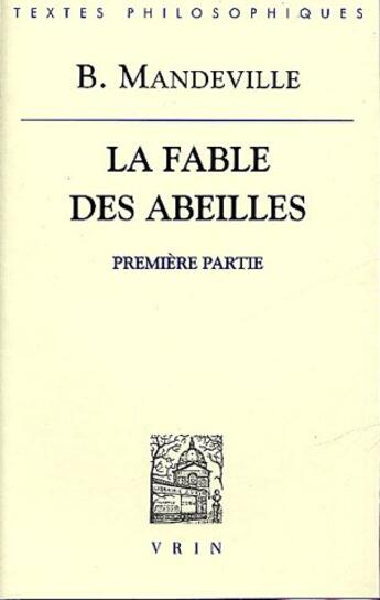 Couverture du livre « La fable des abeilles ; première partie » de B. Mandeville aux éditions Vrin