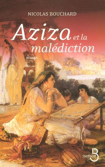 Couverture du livre « Aziza et la malédiction » de Nicolas Bouchard aux éditions Belfond