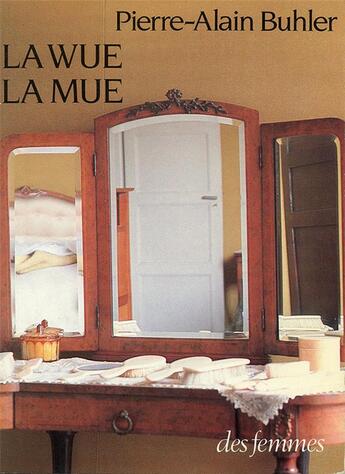 Couverture du livre « La wue, la mue » de Pierre-Alain Buhler aux éditions Des Femmes