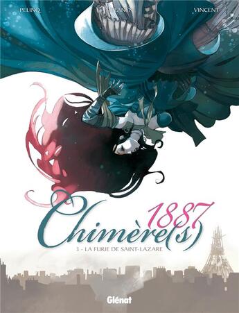 Couverture du livre « Chimère(s) 1887 Tome 3 : la furie de Saint-Lazare » de Christophe Pelinq et Vincent et Melanyn aux éditions Glenat