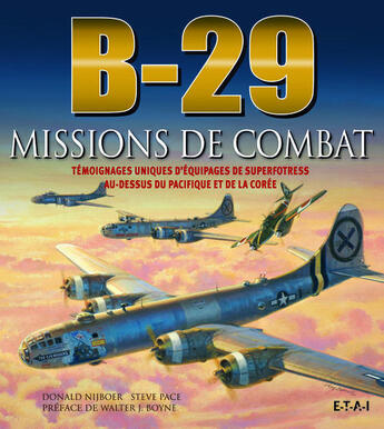 Couverture du livre « B-29 ; missions de combat » de Donald Njboer et Steve Pace aux éditions Etai