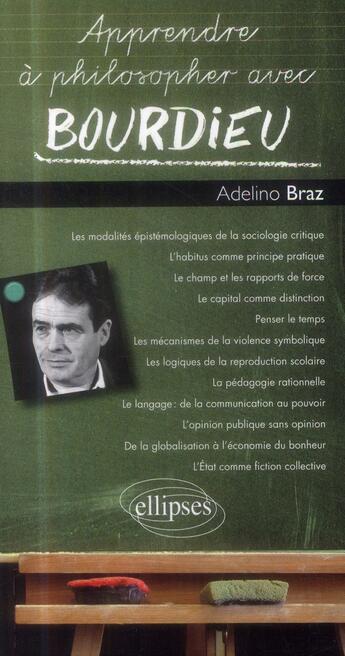 Couverture du livre « Apprendre à philosopher avec : Bourdieu » de Adelino Braz aux éditions Ellipses