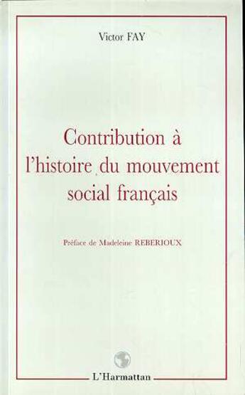 Couverture du livre « Contribution à l'histoire du mouvement social français » de Victor Fay aux éditions L'harmattan