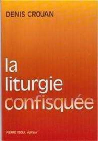 Couverture du livre « La liturgie confisquée » de  aux éditions Tequi