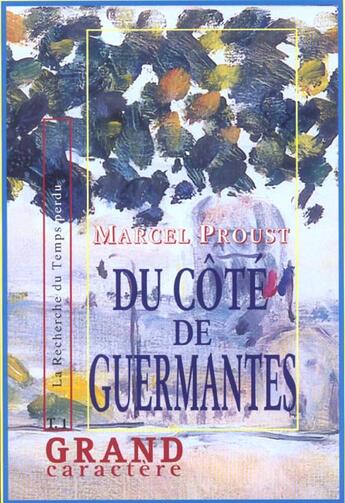 Couverture du livre « À la recherche du temps perdu t.3 ; du côté de Guermantes t.1 » de Marcel Proust aux éditions Grand Caractere