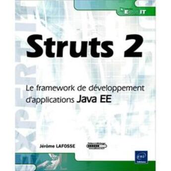 Couverture du livre « Struts 2 ; le framework de développement d'applications Java EE » de Jerome Lafosse aux éditions Eni