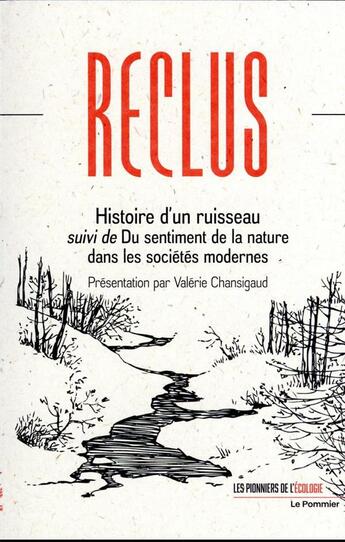 Couverture du livre « Histoire d'un ruisseau ; du sentiment de la nature dans les sociétés modernes » de Elisée Reclus et Valerie Chansigaud aux éditions Le Pommier