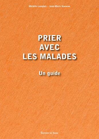 Couverture du livre « Prier avec les malades, un guide » de Jean-Marie Humeau et Michele Langlais aux éditions Signe