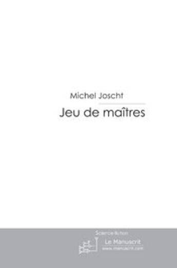 Couverture du livre « Jeu de maitres » de Joscht-M aux éditions Le Manuscrit