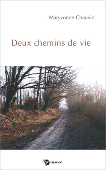 Couverture du livre « Deux chemins de vie » de Maryvonne Chauvin aux éditions Publibook