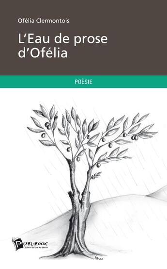 Couverture du livre « L'eau de prose d'Ofélia » de Ofelia Clermontois aux éditions Publibook