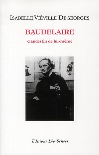 Couverture du livre « Baudelaire » de Isabelle Vieville-Degeorges aux éditions Leo Scheer