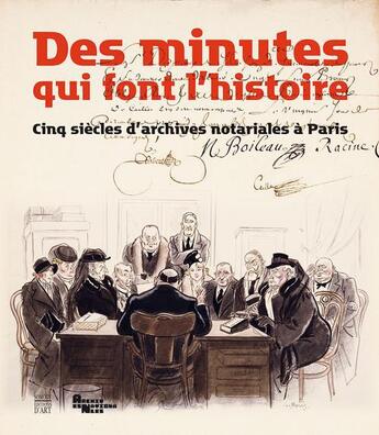 Couverture du livre « Des minutes qui font l'histoire ; cinq siècles d'archives notariales à Paris » de  aux éditions Somogy