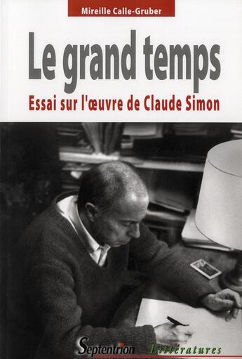 Couverture du livre « Le grand temps - essai sur l''oeuvre de claude simon » de Calle-Gruber M. aux éditions Pu Du Septentrion