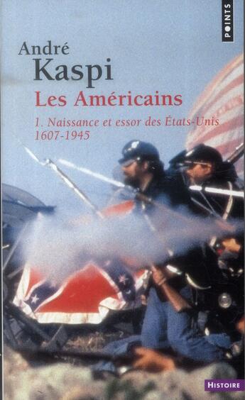 Couverture du livre « Les Américains Tome 1 ; naissance et essor des Etats-Unis (1607-1945) » de Andre Kaspi aux éditions Points