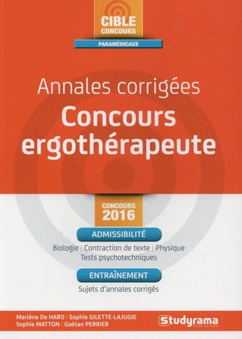 Couverture du livre « Annales corrigées ; concours ergothérapeute 2016 » de Marlene De Haro aux éditions Studyrama