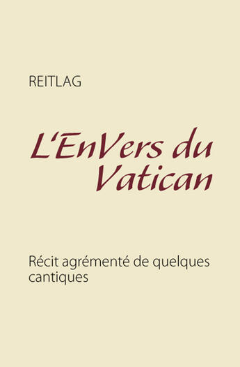 Couverture du livre « L'envers du Vatican ; récit agrémenté de quelques cantiques » de Reitlag aux éditions Books On Demand