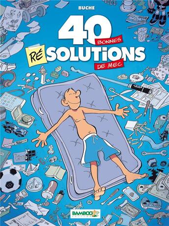Couverture du livre « 40 bonnes résolutions de mec » de Eric Buche aux éditions Bamboo