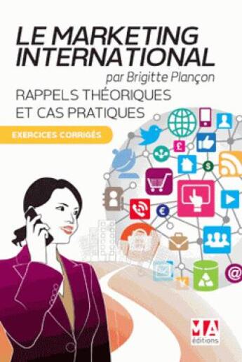 Couverture du livre « Le marketing international ; rappels théoriques et cas pratiques ; exercices corrigés » de Brigitte Plancon aux éditions Ma