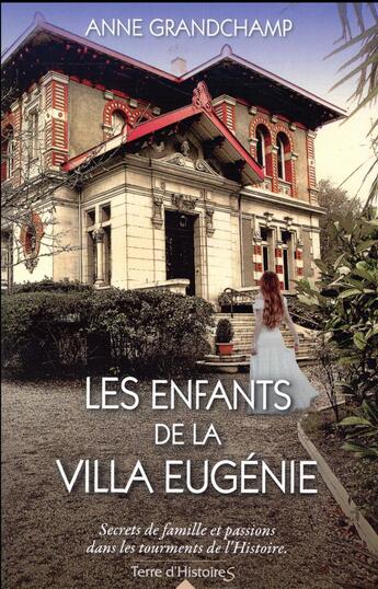 Couverture du livre « Les enfants de la villa Eugénie ; secrets de famille et passions dans les tourments de l'Histoire » de Anne Grandchamp aux éditions City