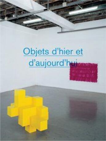 Couverture du livre « Objets d'hier et d'aujourd'hui ; Forde 2004-2006 / 2006-2007 » de Julien Fronsacq aux éditions Les Presses Du Reel