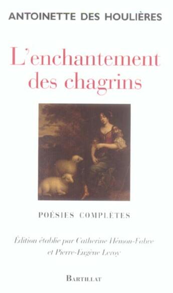 Couverture du livre « L'enchantement des chagrins - poesies completes » de Des Houlieres A. aux éditions Bartillat