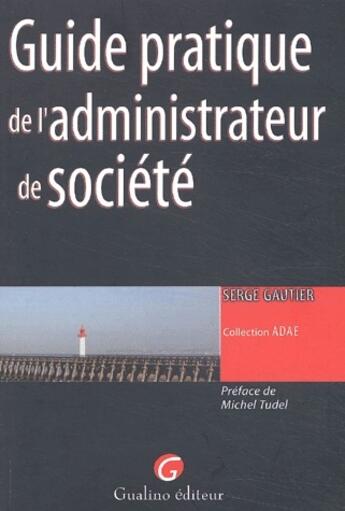 Couverture du livre « Guide de l'administrateur de société » de Serge Gautier aux éditions Gualino