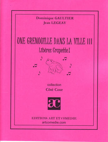 Couverture du livre « Une grenouille dans la ville Tome 3 » de Jean Legeay et Dominique Gaultier aux éditions Art Et Comedie