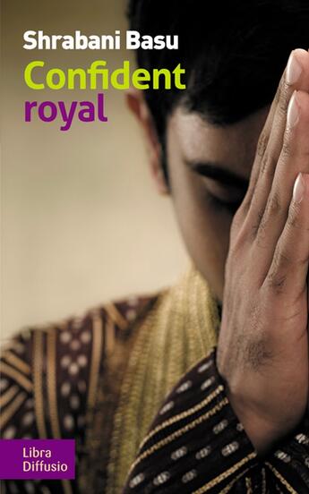 Couverture du livre « Confident royal » de Basu Shrabani aux éditions Libra Diffusio