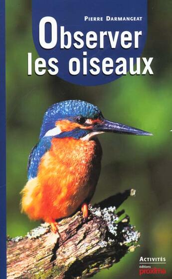Couverture du livre « Observer les oiseaux » de Pierre Darmangeat aux éditions Proxima