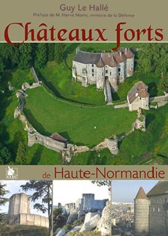 Couverture du livre « Châteaux forts et autres fortifications Haute-Normandie t.1 » de Guy Le Hallé aux éditions Ysec