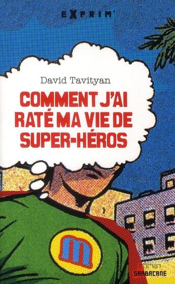Couverture du livre « Comment j'ai raté ma vie de super-héros » de David Tavityan aux éditions Sarbacane