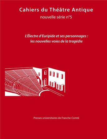 Couverture du livre « Cahiers du theatre antique n 5 - cahiers du gita nouvelle serie 23. l'electre d'euripide et ses per » de S Mauduit Christine aux éditions Pu De Franche Comte