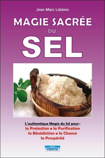 Couverture du livre « La magie sacree du sel » de Jean-Marc Leblanc aux éditions Cristal