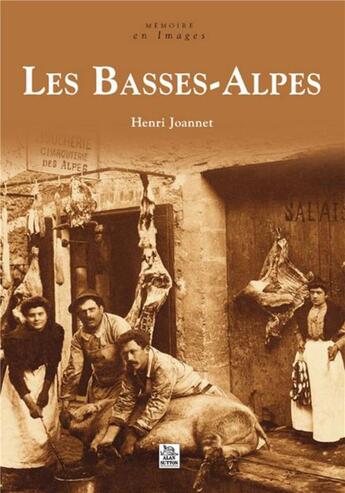 Couverture du livre « Les Basses-Alpes » de Henri Joannet aux éditions Editions Sutton