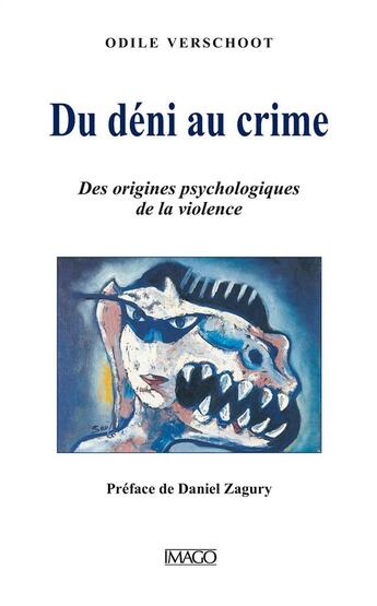 Couverture du livre « Du déni au crime ; des origines psychologiques de la violence (2e édition) » de Odile Verschoot aux éditions Imago