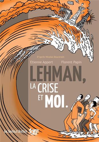 Couverture du livre « Lehman, la crise et moi » de Etienne Appert et Florent Papin aux éditions La Boite A Bulles