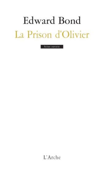 Couverture du livre « La prison d'Olivier » de Edward Bond aux éditions L'arche