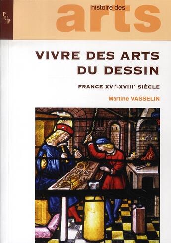 Couverture du livre « Vivre des arts du dessin ; france, xvi-xviii siècle » de Vasselin M aux éditions Pu De Provence