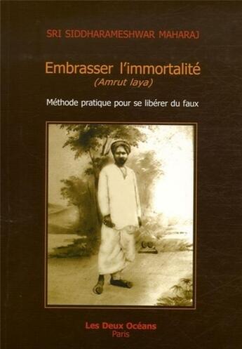 Couverture du livre « Embrasser l'immortalité ; amrut laya » de Maharaj S. aux éditions Les Deux Oceans