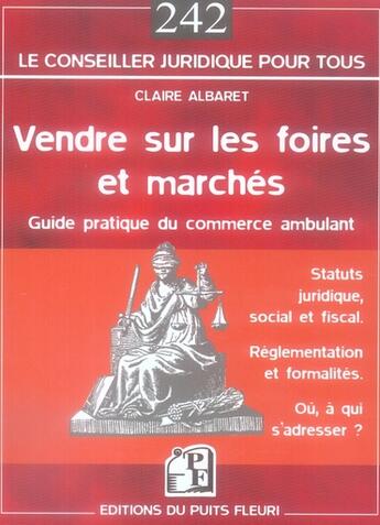 Couverture du livre « Vendre sur les foires et marchés ; guide pratique du commerçant ambulant ; statuts juridique, social et fiscal, réglementation et formalités, où, à qui s'adresser ? » de Claire Albaret aux éditions Puits Fleuri