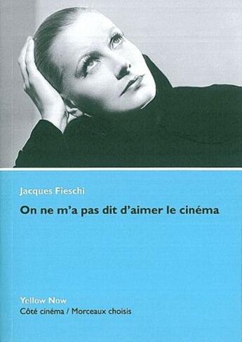 Couverture du livre « On ne m'a pas dit d'aimer le cinéma » de Jacques Fieschi aux éditions Yellow Now