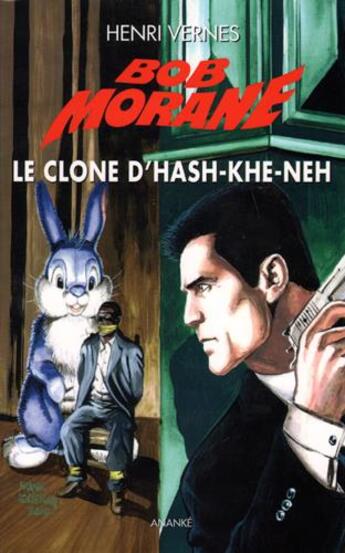 Couverture du livre « Bob Morane : le clone d'Hash-Khe-Neh » de Vernes Henri aux éditions Ananke