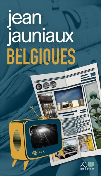 Couverture du livre « Belgiques » de Jean Jauniaux aux éditions Ker Editions